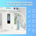 TOP 8 MÁY LỌC NƯỚC ION KIỀM CAO CẤP, CHÍNH HÃNG TỐT NHẤT 2023